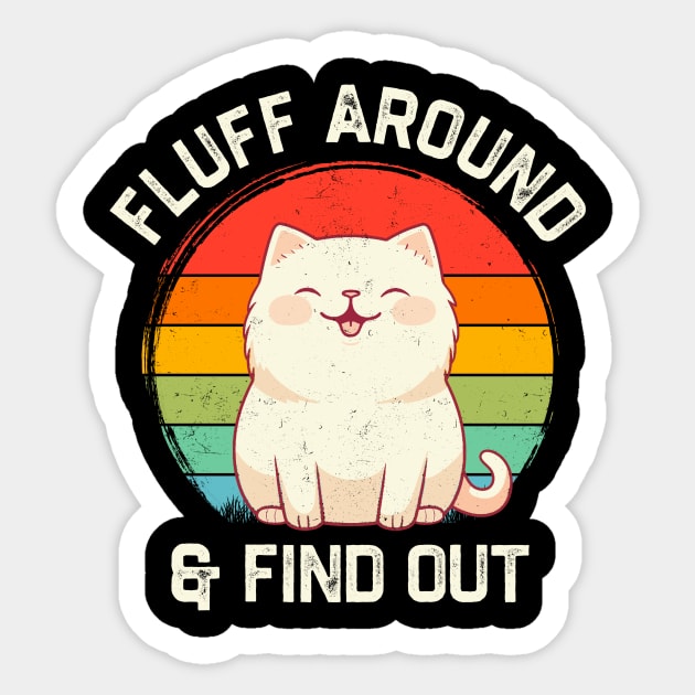 Fluff Around and Find Out Funny Retro Cat Sticker by tiden.nyska